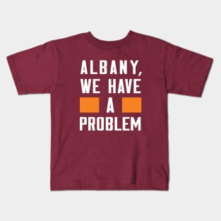 ALBANY, WE HAVE A PROBLEM Kids T-Shirt